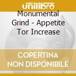 Monumental Grind - Appetite Tor Increase