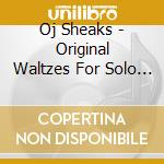 Oj Sheaks - Original Waltzes For Solo Piano cd