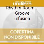 Rhythm Room - Groove Infusion