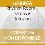 Rhythm Room - Groove Infusion cd