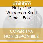 Molly One Whoaman Band Gene - Folk Blues And Booze cd