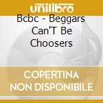 Bcbc - Beggars Can'T Be Choosers cd