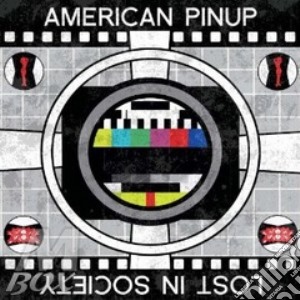 American Pinup / Lost In Society - Split cd musicale di Artisti Vari