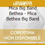 Mica Big Band Bethea - Mica Bethea Big Band cd
