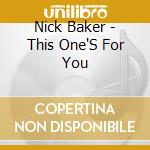 Nick Baker - This One'S For You cd