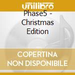 Phase5 - Christmas Edition cd musicale di Phase5