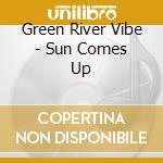Green River Vibe - Sun Comes Up cd
