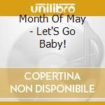 Month Of May - Let'S Go Baby! cd