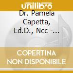 Dr. Pamela Capetta, Ed.D., Ncc - Mindfulness Meditations:  Waking Up To Your Life cd musicale di Dr. Pamela Capetta, Ed.D., Ncc