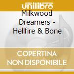 Milkwood Dreamers - Hellfire & Bone cd