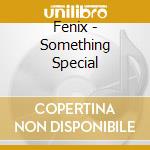 Fenix - Something Special cd
