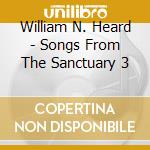 William N. Heard - Songs From The Sanctuary 3 cd musicale di William N. Heard