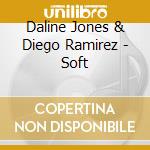 Daline Jones & Diego Ramirez - Soft cd