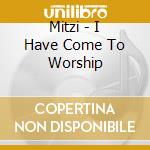 Mitzi - I Have Come To Worship cd