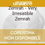 Zemrah - Very Irresistible Zemrah cd