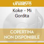 Koke - Mi Gordita cd
