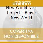 New World Jazz Project - Brave New World cd