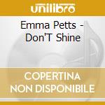 Emma Petts - Don'T Shine cd