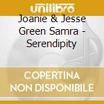 Joanie & Jesse Green Samra - Serendipity cd musicale di Joanie & Jesse Green Samra