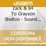Zack & 64 To Grayson Shelton - Sound Check (Live) cd