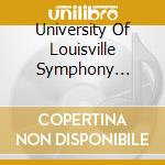 University Of Louisville Symphony Orchestra - Music Of Life: Orchestral Masterworks cd musicale di University Of Louisville Symphony Orchestra