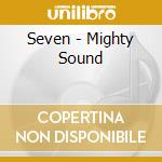 Seven - Mighty Sound cd