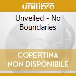 Unveiled - No Boundaries cd