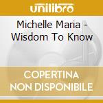 Michelle Maria - Wisdom To Know cd
