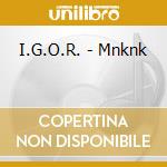 I.G.O.R. - Mnknk cd