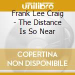 Frank Lee Craig - The Distance Is So Near cd