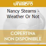 Nancy Stearns - Weather Or Not cd