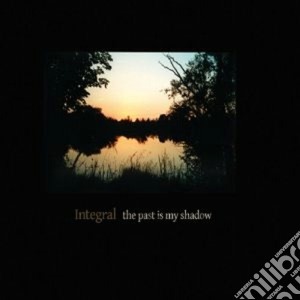 Integral - The Past Is My Shadow (2 Cd) cd musicale di Integral