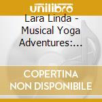 Lara Linda - Musical Yoga Adventures: World cd musicale di Lara Linda