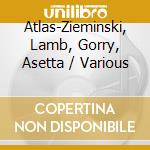 Atlas-Zieminski, Lamb, Gorry, Asetta / Various cd