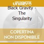 Black Gravity - The Singularity cd