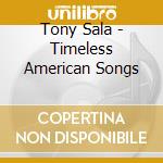 Tony Sala - Timeless American Songs cd