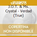 J.O.T. & Ms. Crystal - Verdad (True) cd