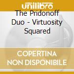 The Pridonoff Duo - Virtuosity Squared cd