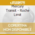 Mercury Transit - Roche Limit cd musicale di Mercury Transit