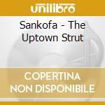 Sankofa - The Uptown Strut cd