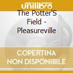 The Potter'S Field - Pleasureville cd