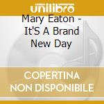 Mary Eaton - It'S A Brand New Day cd