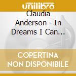 Claudia Anderson - In Dreams I Can Fly cd musicale di Claudia Anderson