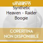 Synthetic Heaven - Raider Boogie cd