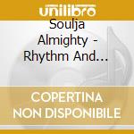 Soulja Almighty - Rhythm And Rhymes cd