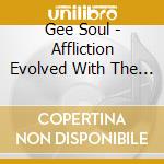 Gee Soul - Affliction Evolved With The Tide Of Elation cd