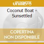 Coconut Boat - Sunsettled cd musicale di Coconut Boat