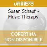 Susan Schauf - Music Therapy cd musicale di Susan Schauf