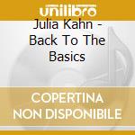 Julia Kahn - Back To The Basics cd musicale di Julia Kahn