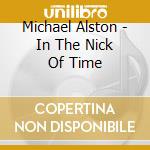 Michael Alston - In The Nick Of Time cd